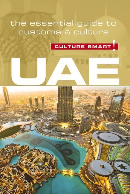Uae - Culture Smart!: The Essential Guide to Customs & Culture