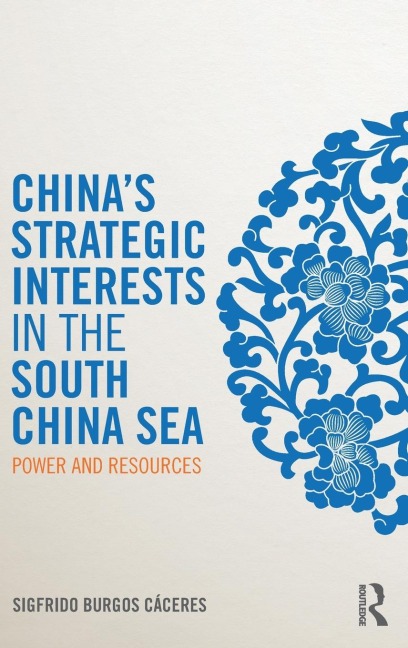 Chinas Strategic Interests in the South China Sea: Power and Resources
