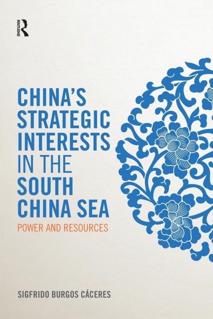 Chinas Strategic Interests in the South China Sea: Power and Resources