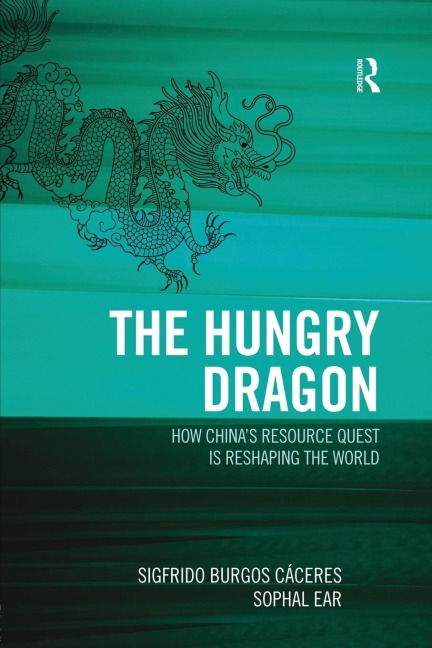 The Hungry Dragon: How Chinas Resource Quest is Reshaping the World
