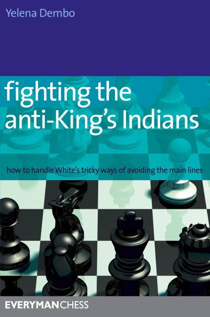 Fighting the anti-Kings Indians: How to Handle Whites Tricky Ways of Avoiding the Main Lines