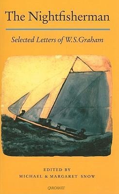 Nightfisherman: Selected Letters: Selected Letters of W.S. Graham