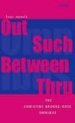 The Christine Brooke-Rose Omnibus: Four Novels: Out, Such, Between, Thru