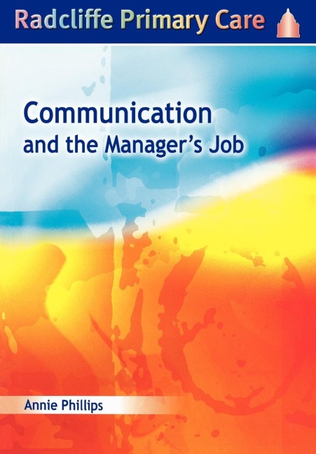 Communication and the Managers Job: Radcliffe Primary Care Series