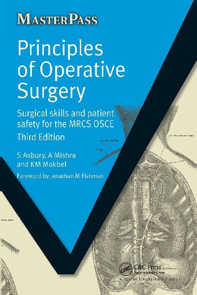 Principles of Operative Surgery: Surgical Skills and Patient Safety for the MRCS OSCE, Third Edition