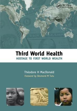 Third World Health: Hostage to First World Wealth