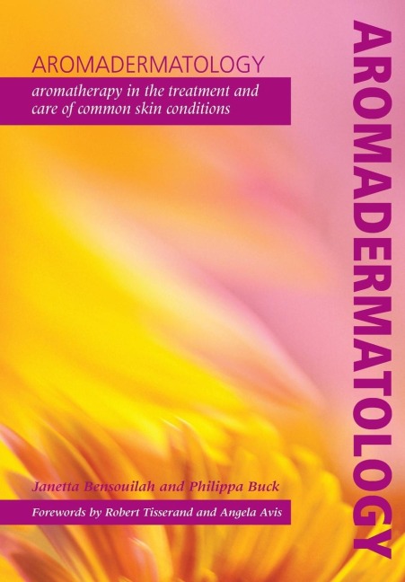 Aromadermatology: Aromatherapy in the Treatment and Care of Common Skin Conditions