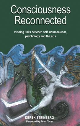 Consciousness Reconnected: Missing Links Between Self, Neuroscience, Psychology and the Arts