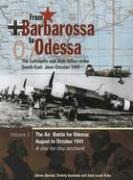 From Barbarossa to Odessa: The Luftwaffe and Axis Allies Strike South-East: June-October 1941 Vol 2: The Air Battle for Odessa: August to October 1941 - A Day-By-Day Account