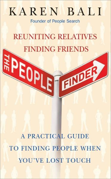 The People Finder: Reuniting Relatives, Finding Friends - a Practical Guide for Finding People Youve Lost Touch With