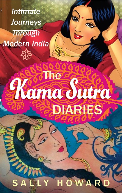 The Kama Sutra Diaries: Intimate Journeys Through Modern India
