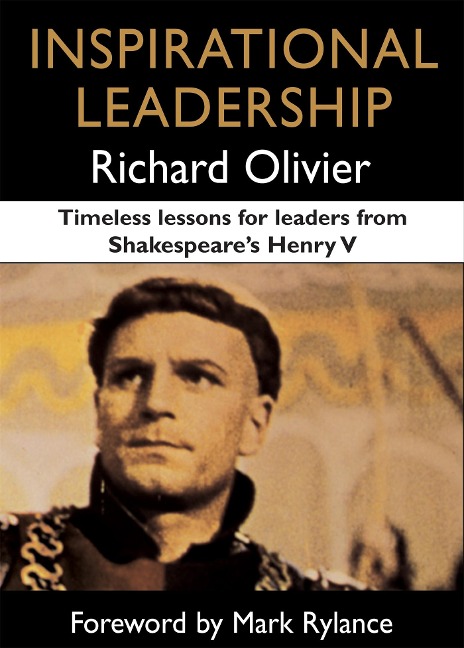 Inspirational Leadership: Timeless Lessons for Leaders from Shakespeares Henry V