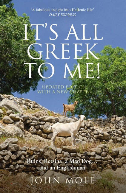 Its All Greek to Me!: A Tale of a Mad Dog and an Englishman, Ruins, Retsina - And Real Greeks