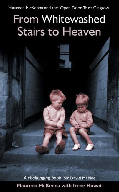 Whitewashed Stairs to Heaven: Maureen McKenna and the Open Door Trust Glasgow
