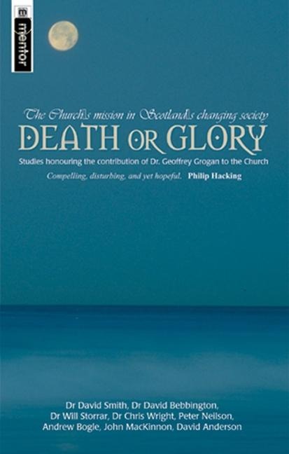 Death or Glory: The Churchs Mission in Scotlands Changing Society