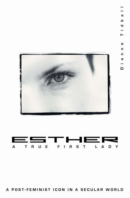 Esther, a True First Lady: A Post-Feminist Icon in a Secular World