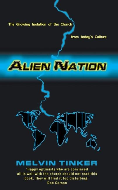 Alien Nation: The Growing Isolation of the Church from Todays Culture