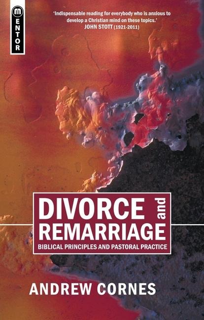 Divorce and Remarriage: Biblical Principles and Pastoral Practice