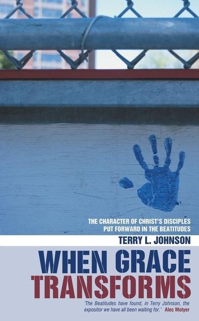When Grace Transforms: The Character of Christs Disciples Envisioned in the Beatitudes