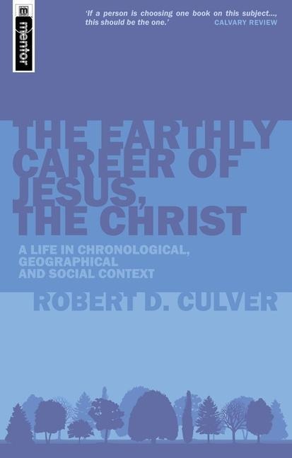 The Earthy Career of Jesus, the Christ: A Life in Chronological, Geographical and Social Context