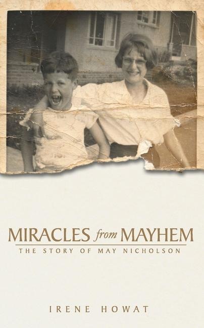 Miracles from Mayhem: The Story of May Nicholson