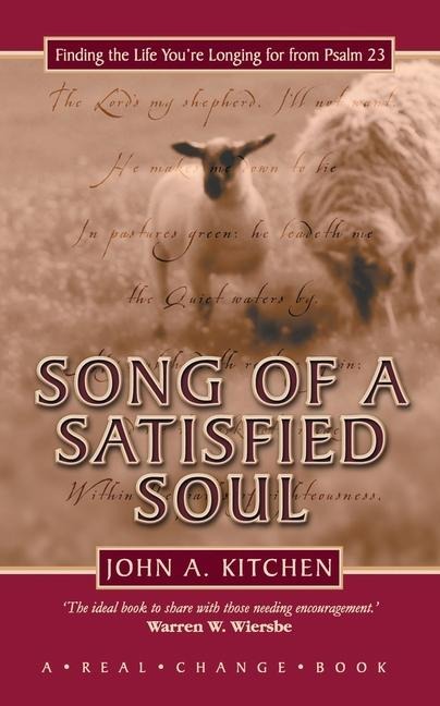 Song of a Satisfied Soul: Finding the Life Youre Longing for from Psalm 23