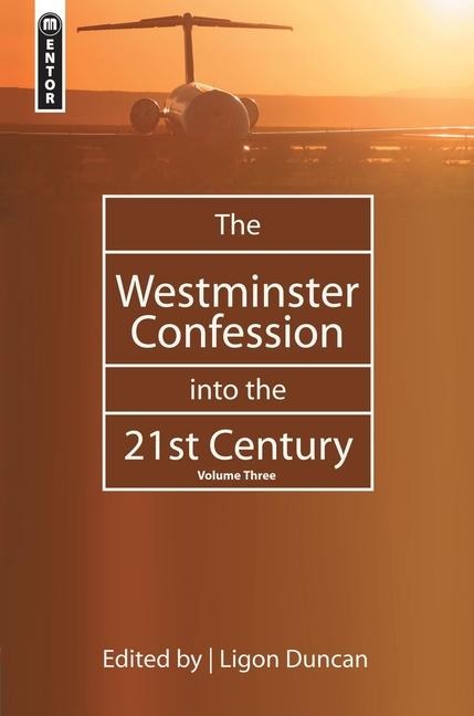 The Westminster Confession Into the 21st Century: Volume 3