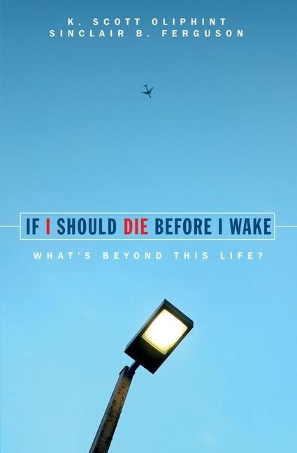 If I Should Die Before I Wake: Whats Beyond This Life?