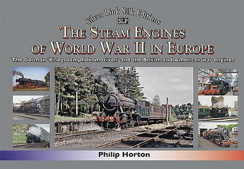 The Steam Engines of World War II in Europe: The German 'Kriegsdampflokomotiven' and the British and American War Engines