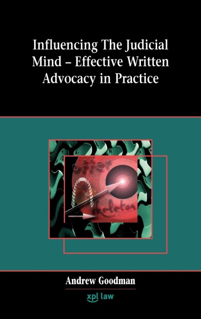 Influencing the Judicial Mind: Effective Written Advocacy in Practice