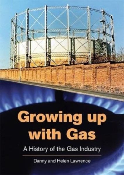 Growing up with Gas: A History of the Gas Industry