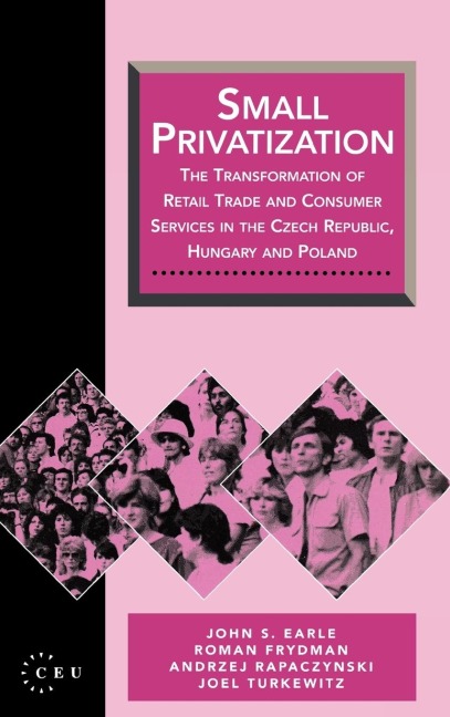 Small Privatization: The Transformation of Retail Trade and Consumer Services in the Czech Republic, Hungary and Poland