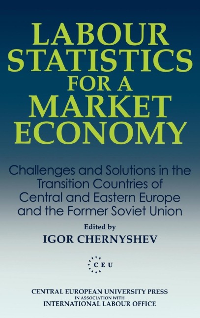 Labour Statistics for a Market Economy: Challenges and Solutions in the Transition Countries of Central and Eastern Europe and the Former Soviet Union