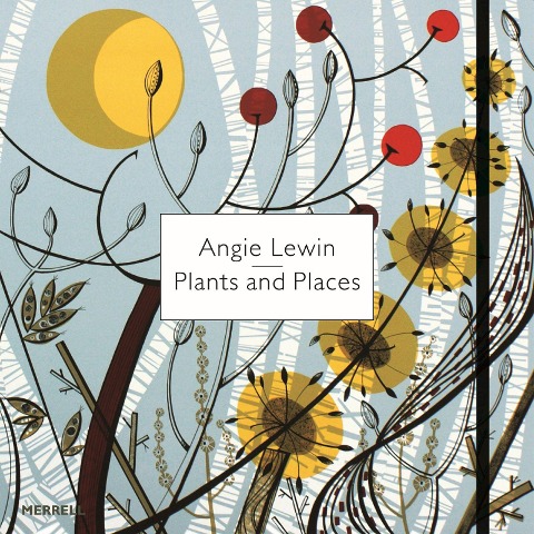 Angie Lewin: Plants and Places
