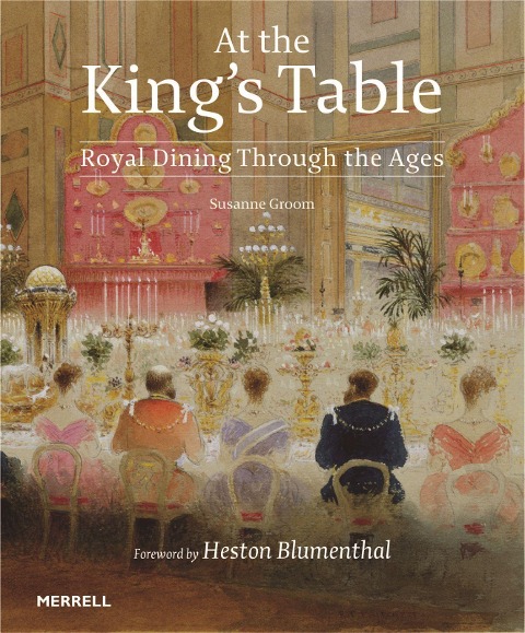 At the Kings Table: Royal Dining Through the Ages