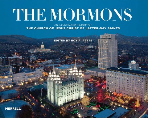The Mormons: An Illustrated History of the Church of Jesus Christ of Latter-Day Saints