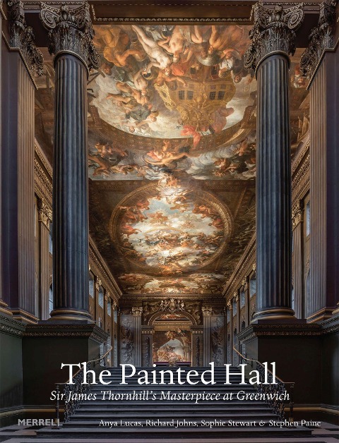 The Painted Hall: Sir James Thornhills Masterpiece at Greenwich