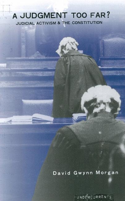 A Judgment Too Far: Judicial Activism and the Constitution