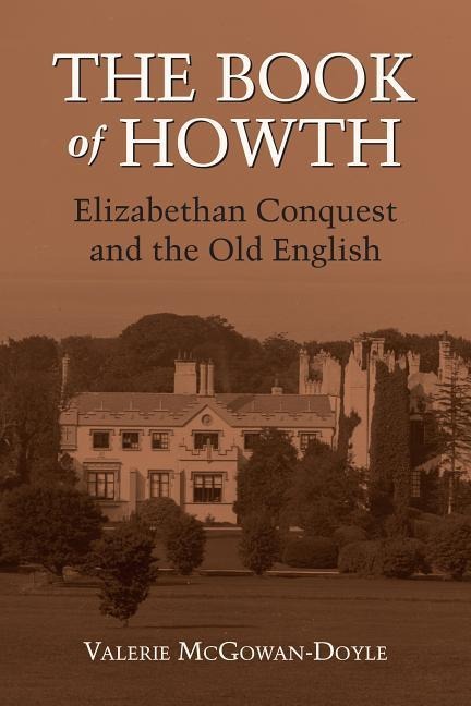 The Book of Howth: Elizabethan Conquest and the Old English