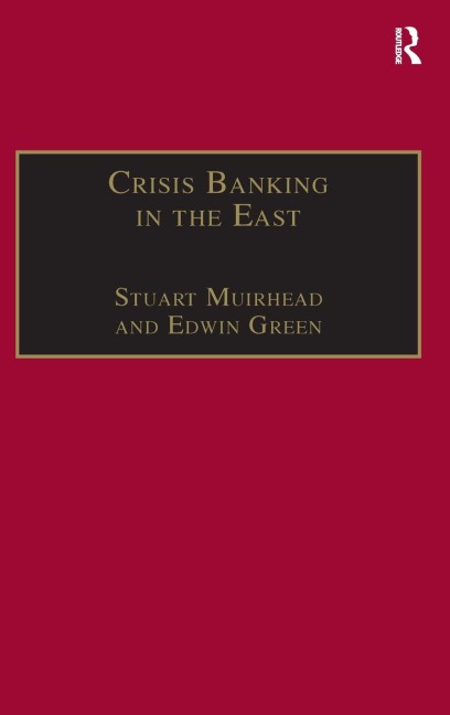 Crisis Banking in the East: The History of the Chartered Mercantile Bank of London, India and China, 1853-93