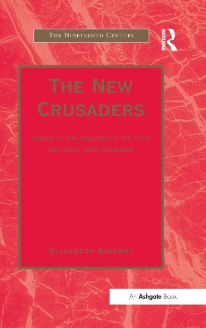 The New Crusaders: Images of the Crusades in the 19th and Early 20th Centuries