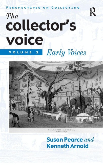 The Collectors Voice: Critical Readings in the Practice of Collecting: Volume 2: Early Voices