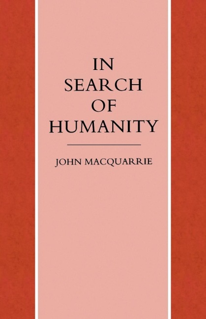In Search of Humanity: A Theological and Philosophical Approach