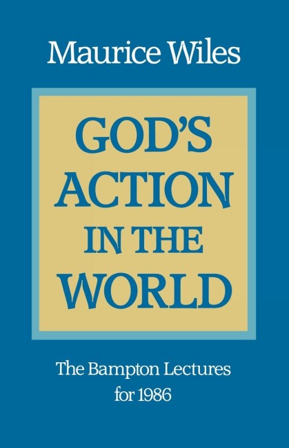 Gods Action in the World: The Bampton Lectures for 1986