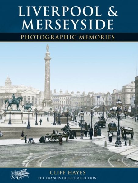 Liverpool and Merseyside: Photographic Memories