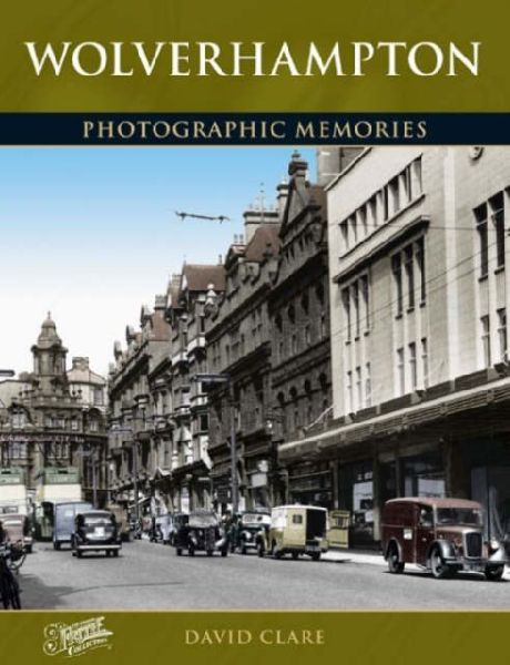 Wolverhampton: Photographic Memories