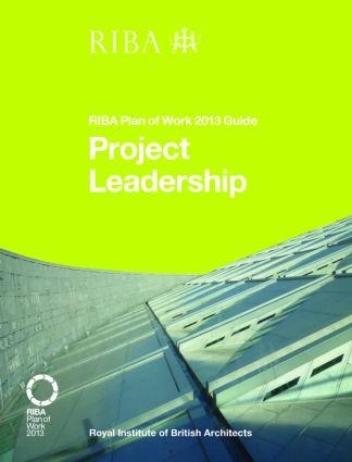 Project Leadership: Riba Plan of Work 2013 Guide