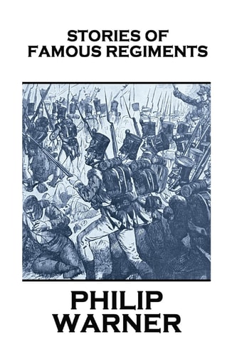 Phillip Warner - Stories Of Famous Regiments