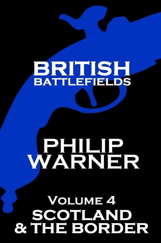 British Battlefields - Volume 4 - Scotland and the Border