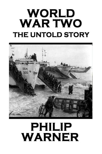 Phillip Warner - World War Two The Untold Story